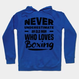 Never underestimate an old man who loves Boxing Hoodie